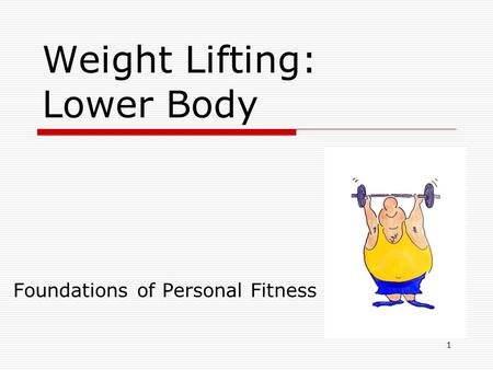 Weight Lifting: Lower Body Foundations of Personal Fitness 1.