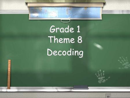 Grade 1 Theme 8 Decoding. Theme 8 Week 1 Base Words and Endings _s, _ed, _ing.