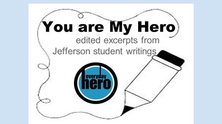 You are My Hero edited excerpts from Jefferson student writings.