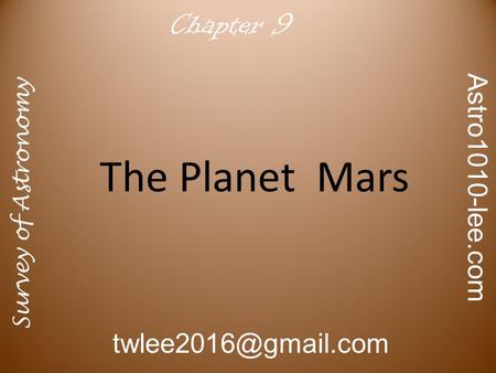 The Planet Mars Survey of Astronomy Astro1010-lee.com Chapter 9.