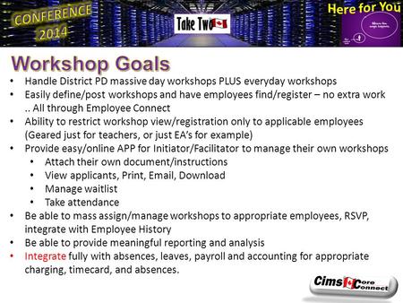 Handle District PD massive day workshops PLUS everyday workshops Easily define/post workshops and have employees find/register – no extra work.. All through.