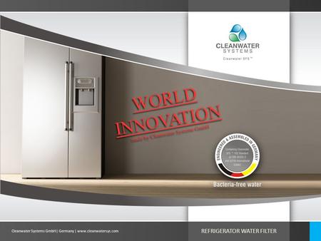 Cleanwater Systems GmbH| Germany | www.cleanwatersys.com REFRIGERATOR WATER FILTER.