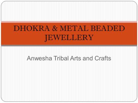 Anwesha Tribal Arts and Crafts DHOKRA & METAL BEADED JEWELLERY.