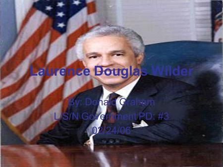 Laurence Douglas Wilder By: Donald Graham L/S/N Government PD: #3 02/24/06.