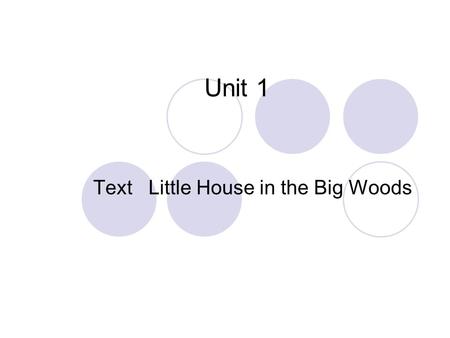 Text Little House in the Big Woods Unit 1. I. Title Little House in the Big Woods is the first of the eight volume series and Laura Ingalls Wilder's first.