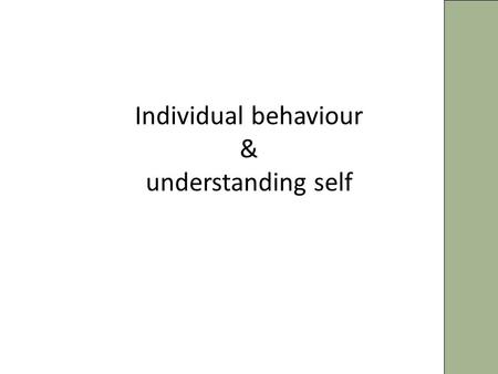 Individual behaviour & understanding self. Transactional Analysis It is technique to understand the dynamics of self & its relationship to others. It.