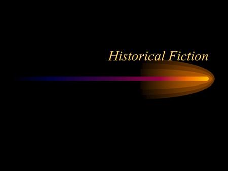 Historical Fiction. Historical fiction is…... Literature whose setting is in a particular historical time period and that utilizes real and/or imaginary.