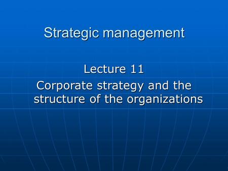 Corporate strategy and the structure of the organizations