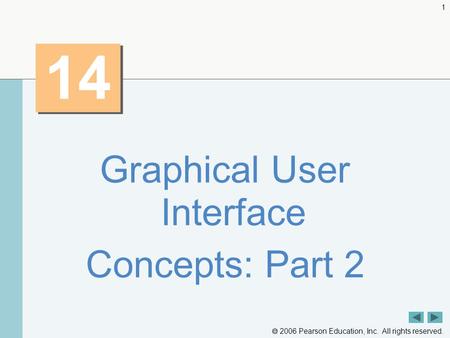 2006 Pearson Education, Inc. All rights reserved. 1 14 Graphical User Interface Concepts: Part 2.