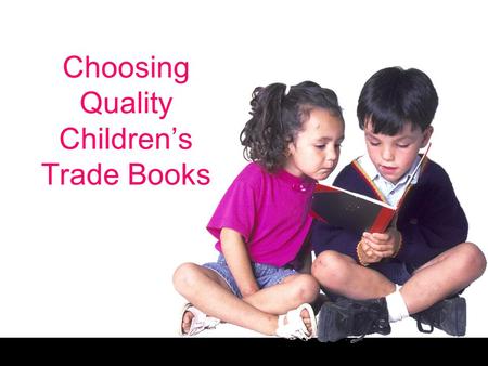 Choosing Quality Children’s Trade Books. Free powerpoint template: www.brainybetty.com 2 Time for a little thinking… Think of one of your favorite books.