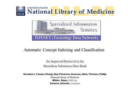 Automatic Concept Indexing and Classification for Improved Retrieval in the Hazardous Substances Data Bank Doszkocs, Tamas; Chang, Hua Florence; Aronson,