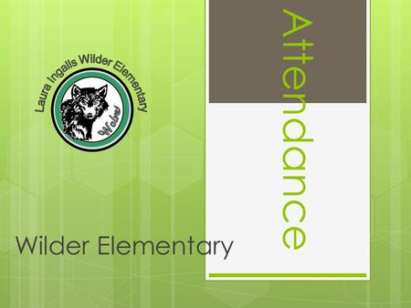 Attendance Wilder Elementary. Topics of Discussion  Absences and Notes  Truancy  Attendance Policy  Attendance Codes  Exemptions.