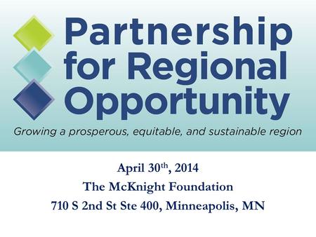 April 30 th, 2014 The McKnight Foundation 710 S 2nd St Ste 400, Minneapolis, MN.