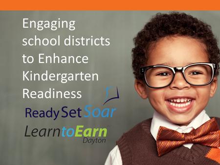 Engaging school districts to Enhance Kindergarten Readiness.