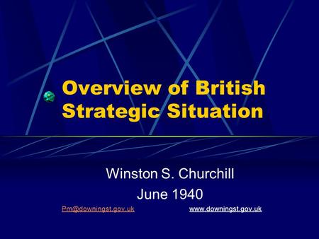 Overview of British Strategic Situation Winston S. Churchill June 1940