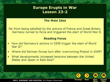 Europe Erupts in War Lesson 23-2 The Main Idea Far from being satisfied by the actions of France and Great Britain, Germany turned to force and triggered.