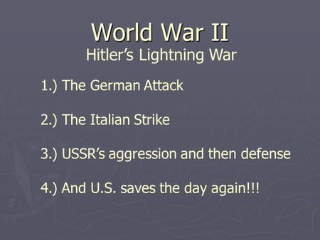 World War II Hitler’s Lightning War 1.) The German Attack