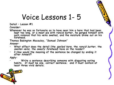 Voice Lessons 1- 5 Detail – Lesson #1 Consider:
