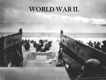 WORLD WAR II. World War II..