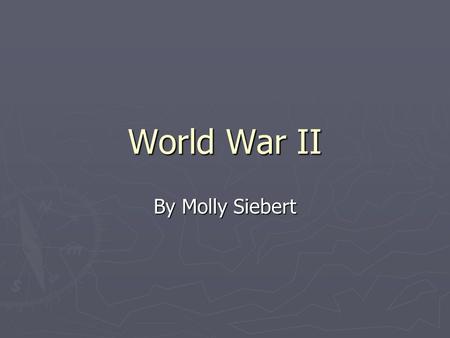 World War II By Molly Siebert. Causes of US entering WWII Military Support of Allies -Neutrality Act and Lend-Lease allow US to supply Britain with war.