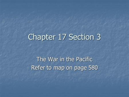 The War in the Pacific Refer to map on page 580