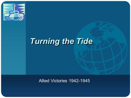 Turning the Tide Allied Victories 1942-1945.