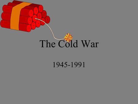 The Cold War 1945-1991. Negotiations--1945 Many say that the Cold War started with the end of WWII The Yalta Conference, –February 4-11, 1945 –Old palace.