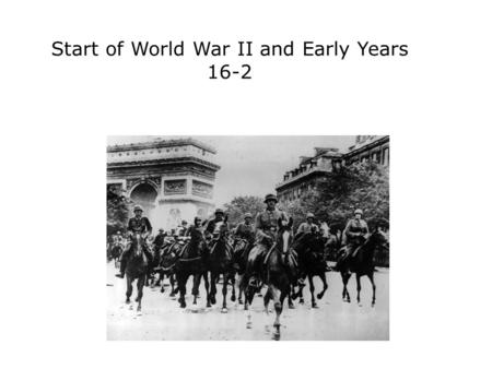 Start of World War II and Early Years 16-2. Terms and People blitzkrieg − lightning war Axis Powers − Germany, Italy, Japan, and other nations that fought.