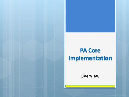PA Core Implementation Overview. Begin with the end in mind Overview of the PA Core Standards Planning for Implementation of the PA Core Standards Rigor,