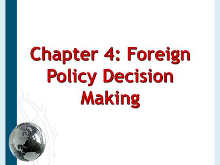 Chapter 4: Foreign Policy Decision Making