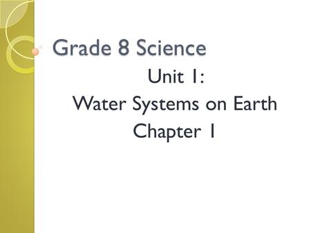 Unit 1: Water Systems on Earth Chapter 1