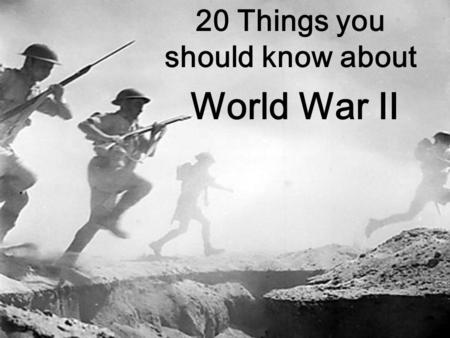20 Things you should know about World War II