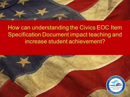 How can understanding the Civics EOC Item Specification Document impact teaching and increase student achievement?