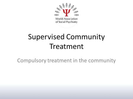 Supervised Community Treatment Compulsory treatment in the community.