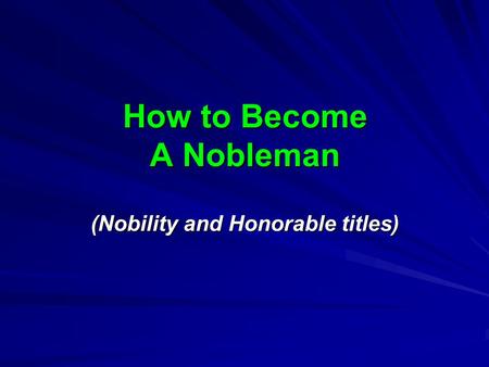 How to Become A Nobleman (Nobility and Honorable titles)