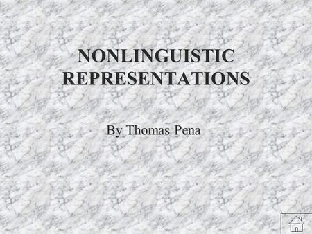 NONLINGUISTIC REPRESENTATIONS By Thomas Pena Generalizations that can guide teachers in the use of nonlinguistic representations include: 1.A variety.