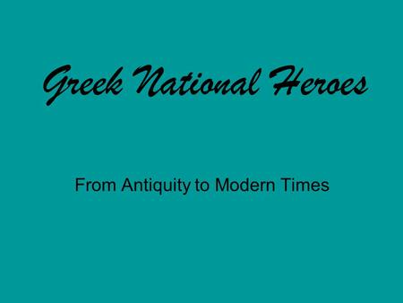 Greek National Heroes From Antiquity to Modern Times.