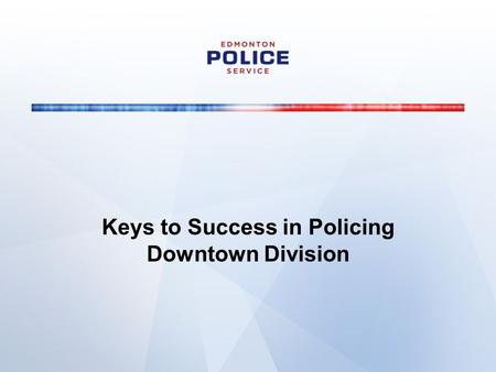 Keys to Success in Policing Downtown Division. Calls For Service.