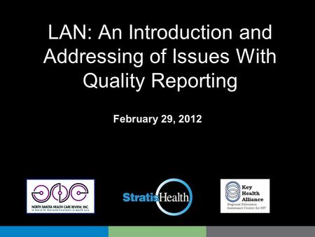 LAN: An Introduction and Addressing of Issues With Quality Reporting February 29, 2012.