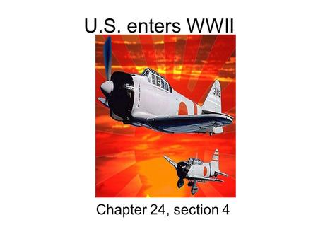 U.S. enters WWII Chapter 24, section 4. FDR’s support of England FDR announces American neutrality after GB/France’s declaration of war on Germany Despite.