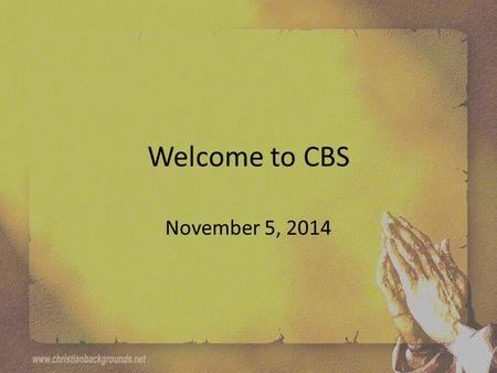 Welcome to CBS November 5, 2014. Search My Heart Search my heart and search my soul There's nothing else that I want more Shine Your light and show Your.