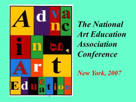 The National Art Education Association Conference New York, 2007.