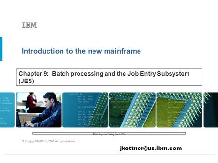 Chapter 9: Batch processing and the Job Entry Subsystem (JES)