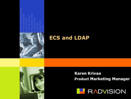 ECS and LDAP Karen Krivaa Product Marketing Manager.