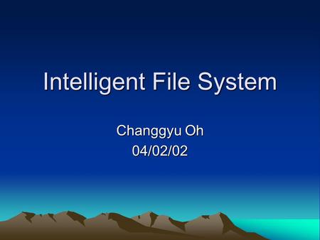 Intelligent File System Changgyu Oh 04/02/02. Problem Domain(1) Scalability of Current Decentralized P2P Networks similar to Gnutella –A total number.
