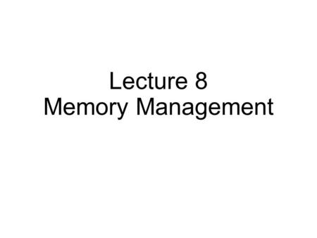 Lecture 8 Memory Management. Paging Too slow -> TLB Too big -> multi-level page table What if all that stuff does not fit into memory?