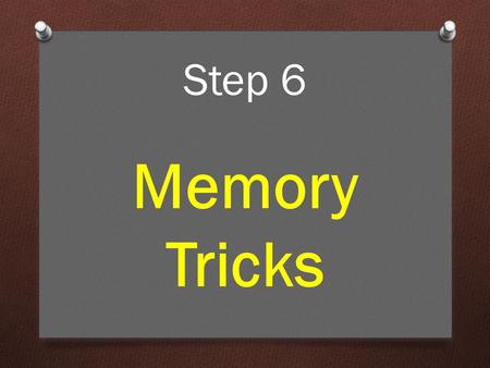 Step 6 Memory Tricks. The Irish exams are a test of memory as much as anything else. Memory Tricks.