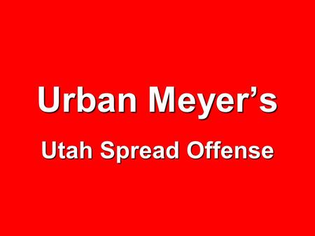 Urban Meyer’s Utah Spread Offense.