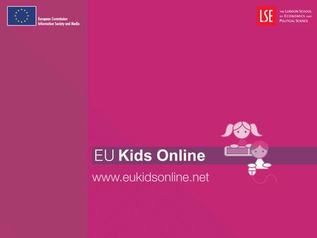 EU research on the use of SNS by Children Dr Leslie Haddon EU Kids Online Meeting on European Social Networking Taskforce, Brussels, 26 th June, 2008.