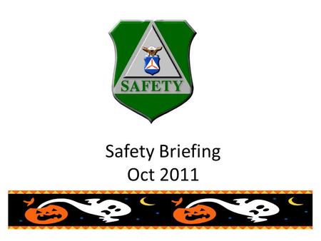 Safety Briefing Oct 2011. Overview Halloween Safety Sept Mishaps Oct Beacon.
